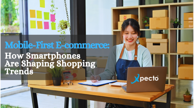 Mobile-First E-commerce: How Smartphones Are Shaping Shopping Trends