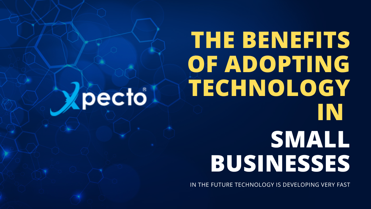 The Benefits of Adopting Technology in Small Businesses